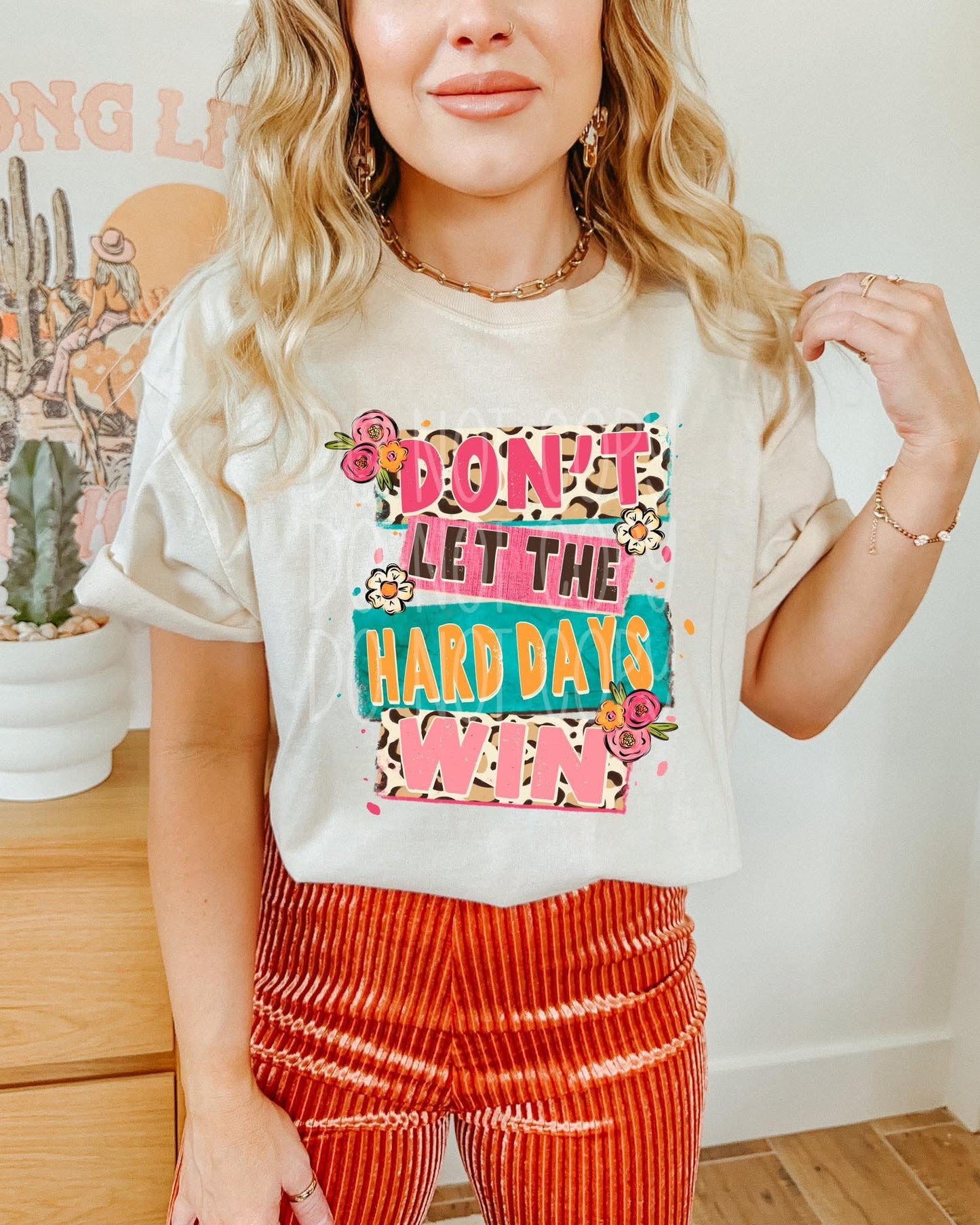 Don't Let The Hard Days Win PNG DESIGN