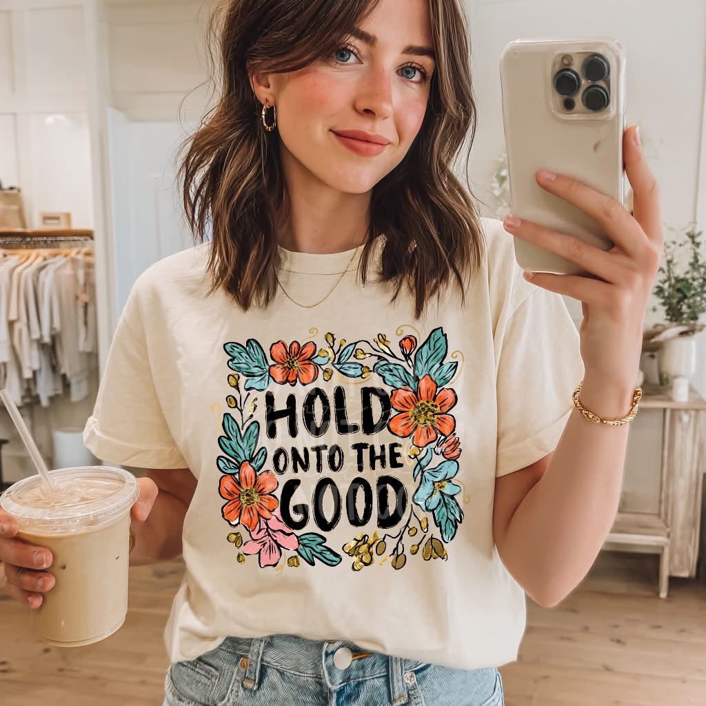 Hold Onto The Good PNG Design