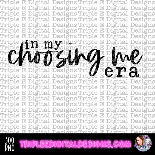 In My choosing Me Era PNG Design