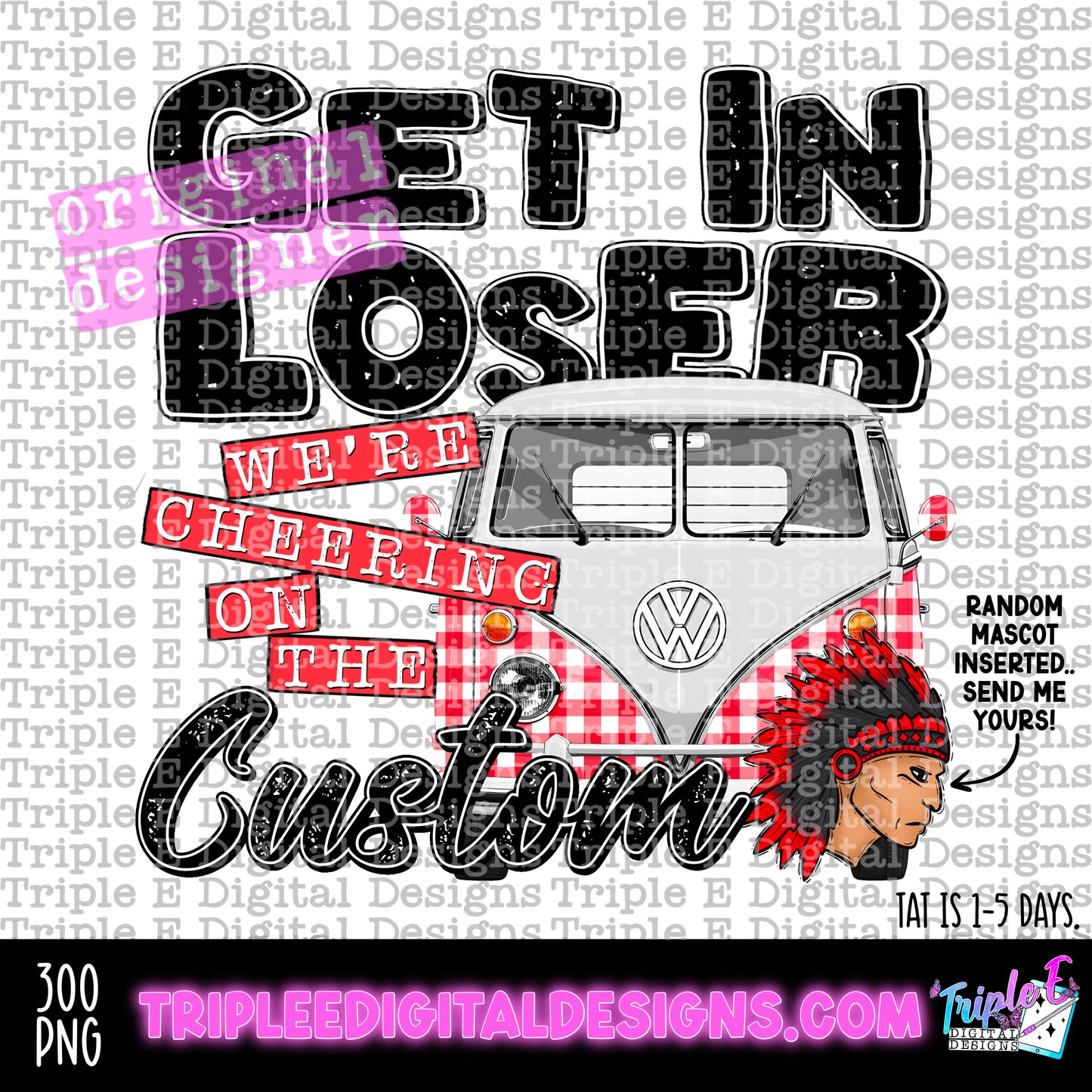 CUSTOM Get In Loser Design