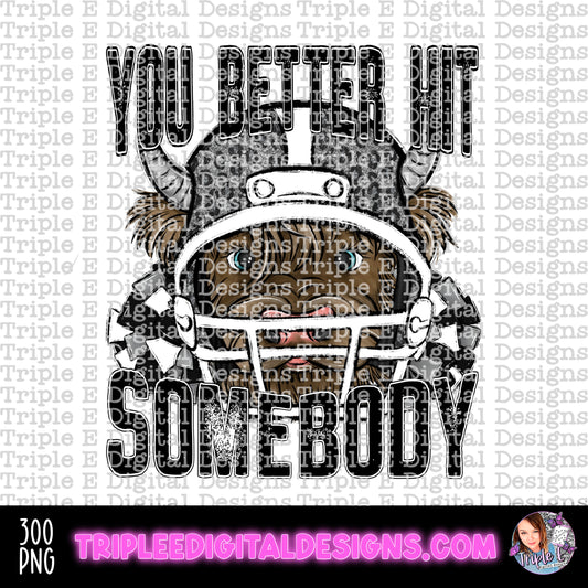 You Better Hit Somebody Design PNG