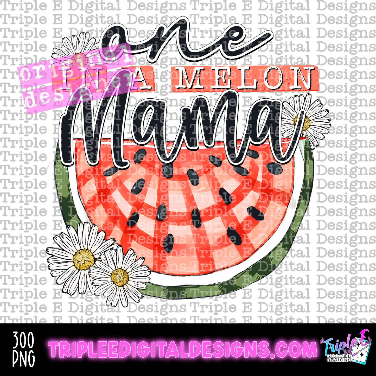 One in a Melon Mama PNG Design