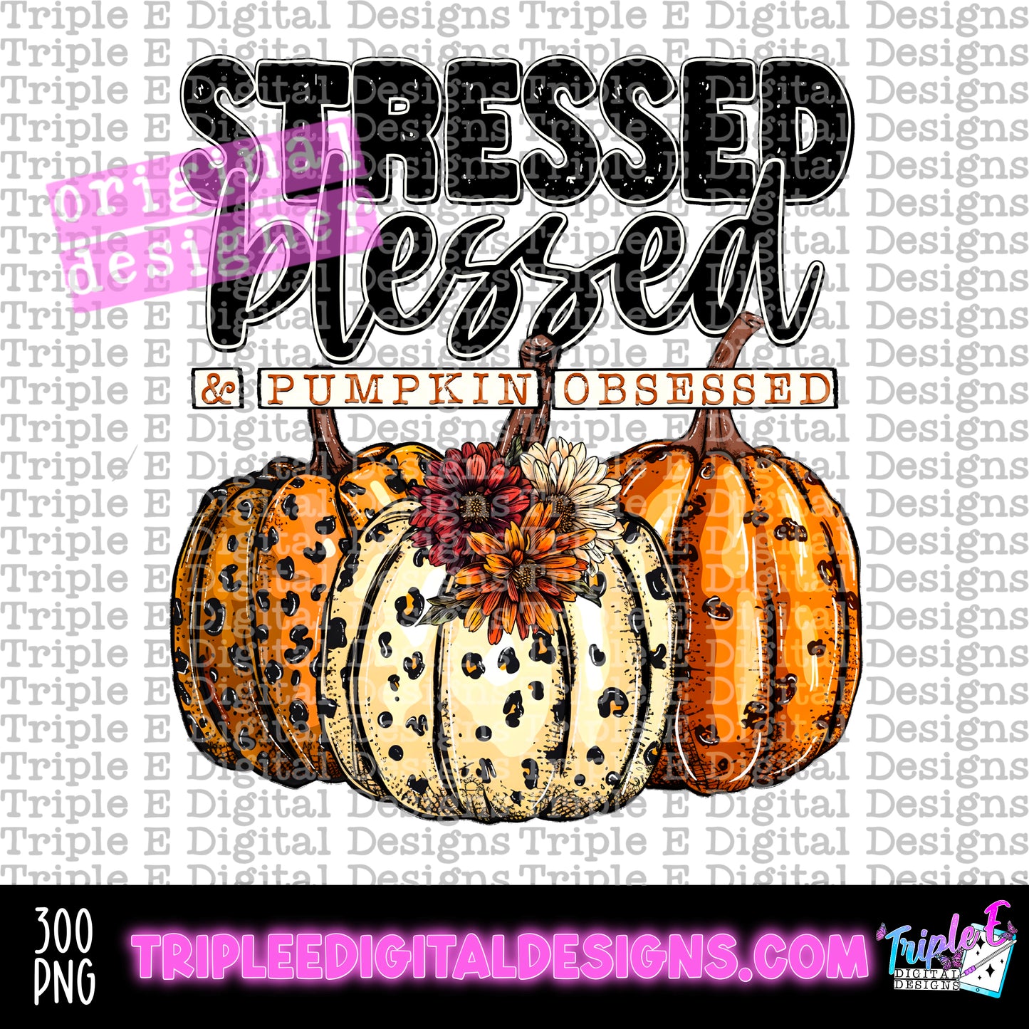 Stressed Blessed & Pumpkin Obsessed PNG Design