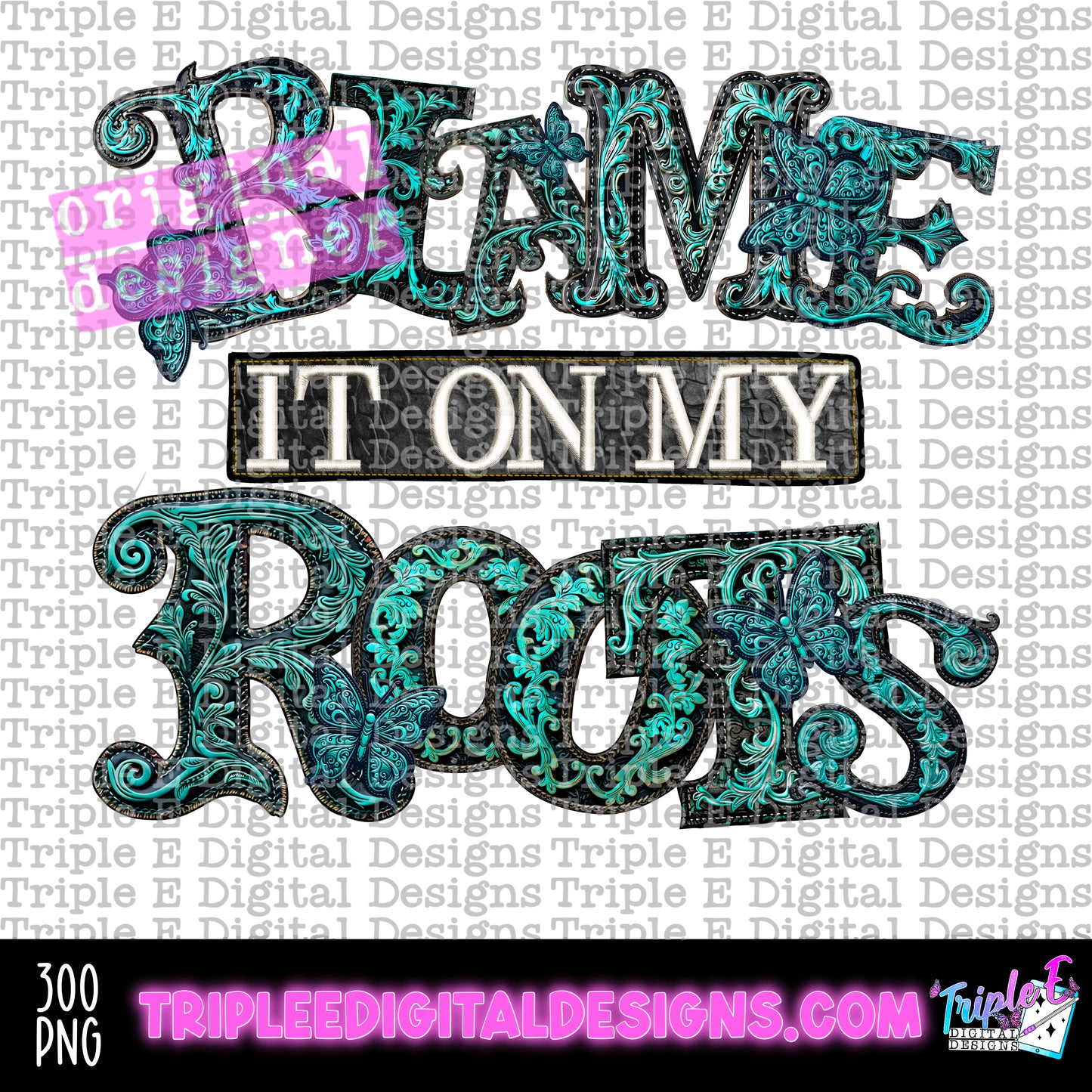 Blame It On My Roots PNG Design