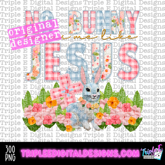 No Bunny Loves Me Like Jesus PNG Design