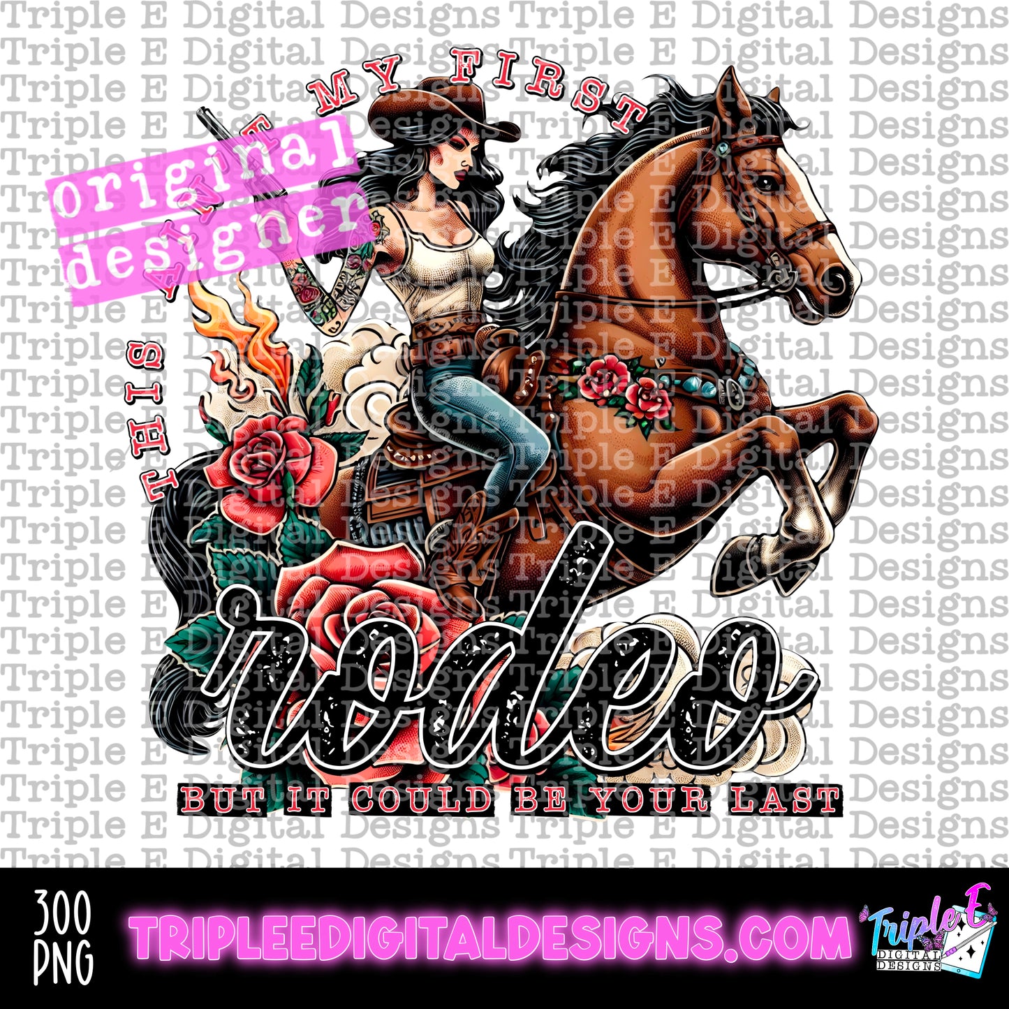 This Ain't My First Rodeo But It Could Be Your Last PNG Design