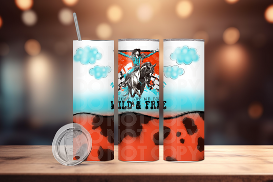 Just Let Me Be Wild & Free Tumbler PNG Design