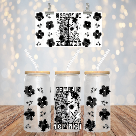 I Could Be Meaner 16oz Libbey PNG Design