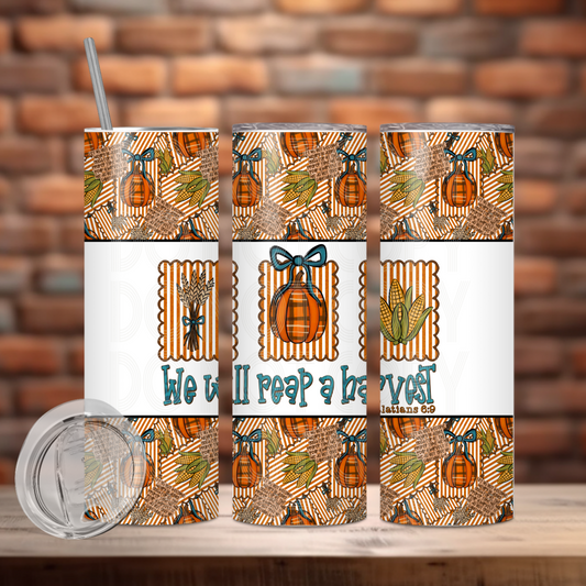 We Will Reap A Harvest Tumbler PNG Design