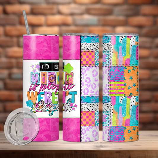 I'd Be Nicer Tumbler PNG Design