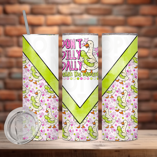 Don't Dilly Dally Tumbler PNG Design