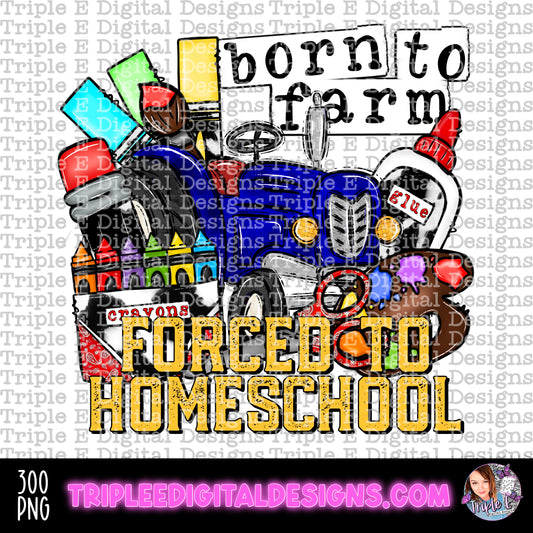 Born to Farm Forced to Homeschool PNG