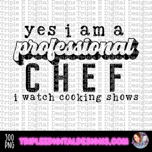 Yes I am a professional chef. I watch Cooking Shows PNG