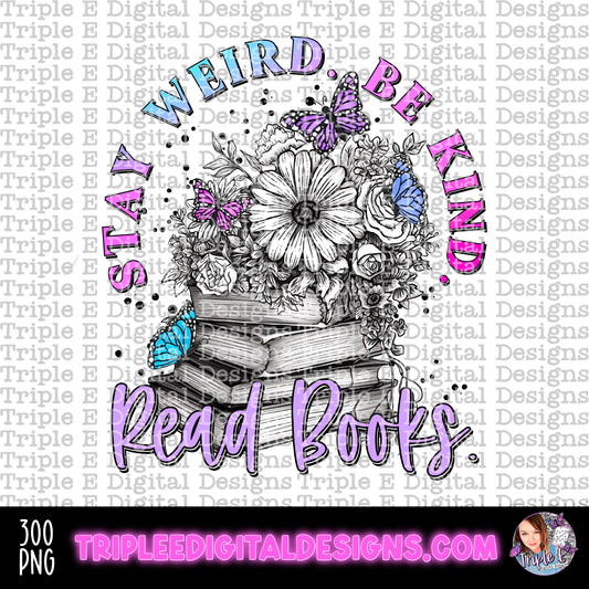 Stay Weird Be Kind Read Books PNG