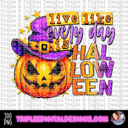 Live Like Every Day Is Halloween PNG