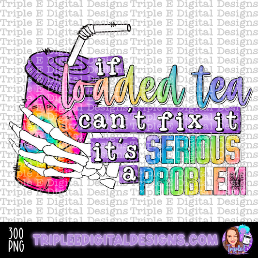 If Loaded Tea Can’t Fix It PNG