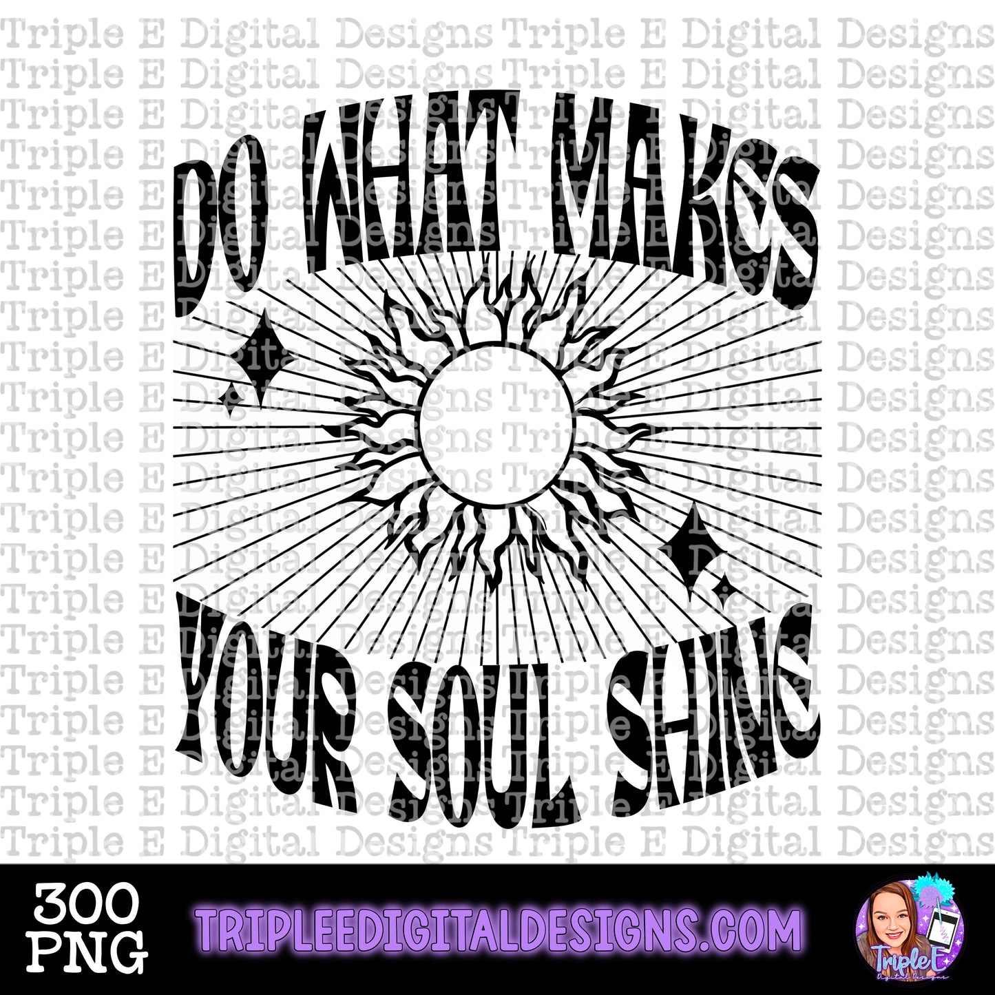 Do What Makes Your Soul Shine PNG