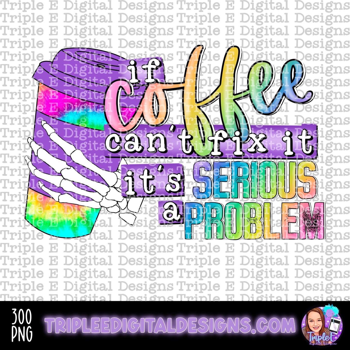 If Coffee Can’t Fix It PNG