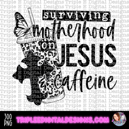 Surviving Motherhood on Jesus and Caffeine Single Color PNG